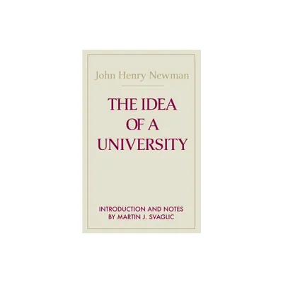 The Idea of a University - (Notre Dame Great Books) by John Henry Cardinal Newman (Paperback)