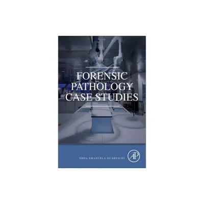 Forensic Pathology Case Studies - by Edda Guareschi (Paperback)