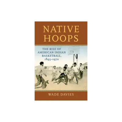 Native Hoops - by Wade Davies (Paperback)