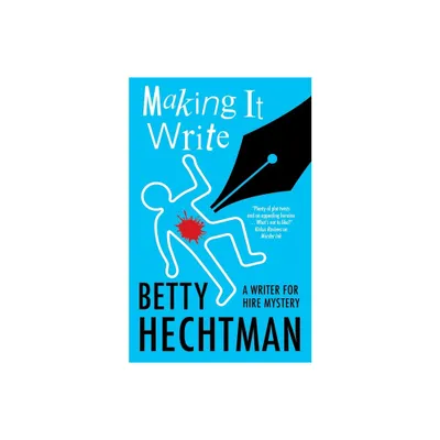 Making It Write - (A Writer for Hire Mystery) by Betty Hechtman (Paperback)