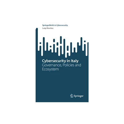 Cybersecurity in Italy - (Springerbriefs in Cybersecurity) by Luigi Martino (Paperback)