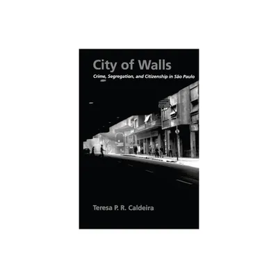 City of Walls - by Teresa P R Caldeira (Paperback)