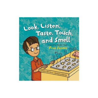 Look, Listen, Taste, Touch, and Smell - (Amazing Body) by Pamela Hill Nettleton (Paperback)