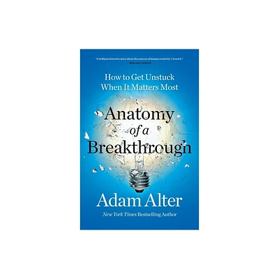 Anatomy of a Breakthrough - by Adam Alter (Paperback)