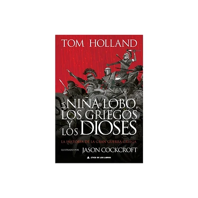 La Nina Lobo, Los Griegos Y Los Dioses - by Tom Holland (Hardcover)