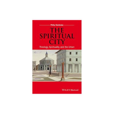 The Spiritual City - by Philip Sheldrake (Paperback)