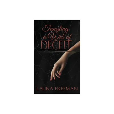 Tangling a Web of Deceit - by Laura Freeman (Paperback)