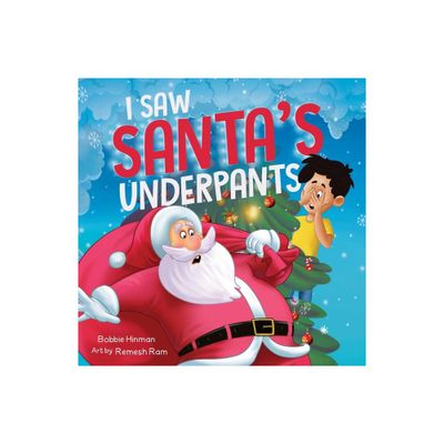 I Saw Santas Underpants - by Bobbie Hinman (Paperback)