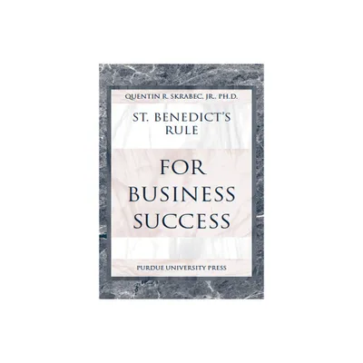 St. Benedicts Rule for Business Success - by Quentin R Skrabec (Paperback)