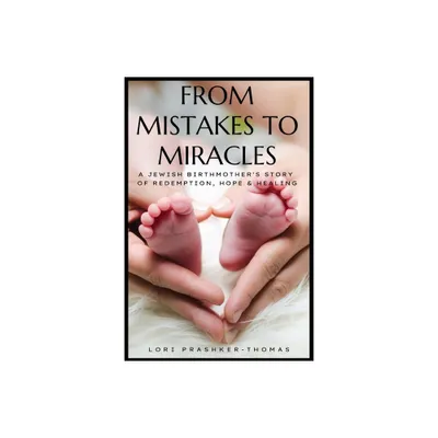 From Mistakes to Miracles - by Lori Prashker-Thomas (Paperback)