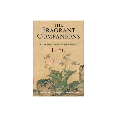 The Fragrant Companions - (Translations from the Asian Classics) by Li Yu (Paperback)