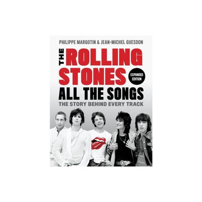 The Rolling Stones All the Songs Expanded Edition - by Philippe Margotin & Jean-Michel Guesdon (Hardcover)