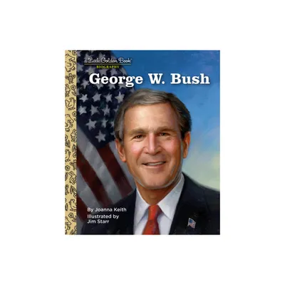 George W. Bush: A Little Golden Book Biography - (Little Golden Book Biographies) by Joanna Keith (Hardcover)