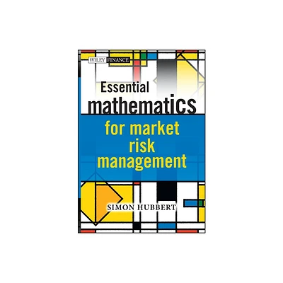 Essential Mathematics for Market Risk Management - (Wiley Finance) by Simon Hubbert (Hardcover)