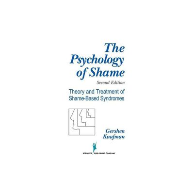 The Psychology of Shame - (Theory and Treatment of Shame-Base) 2nd Edition by Gershen Kaufman (Paperback)