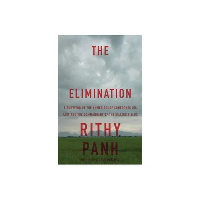 The Elimination - by Rithy Panh & Christophe Bataille (Paperback)