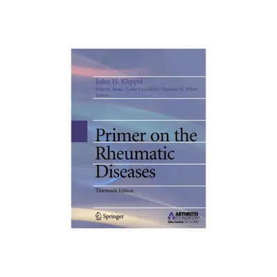 Primer on the Rheumatic Diseases - 13th Edition by John H Klippel & John H Stone & L Eslie J Crofford & Patience H White (Paperback)