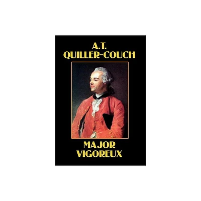 Major Vigoureux - by Arthur Quiller-Couch (Hardcover)