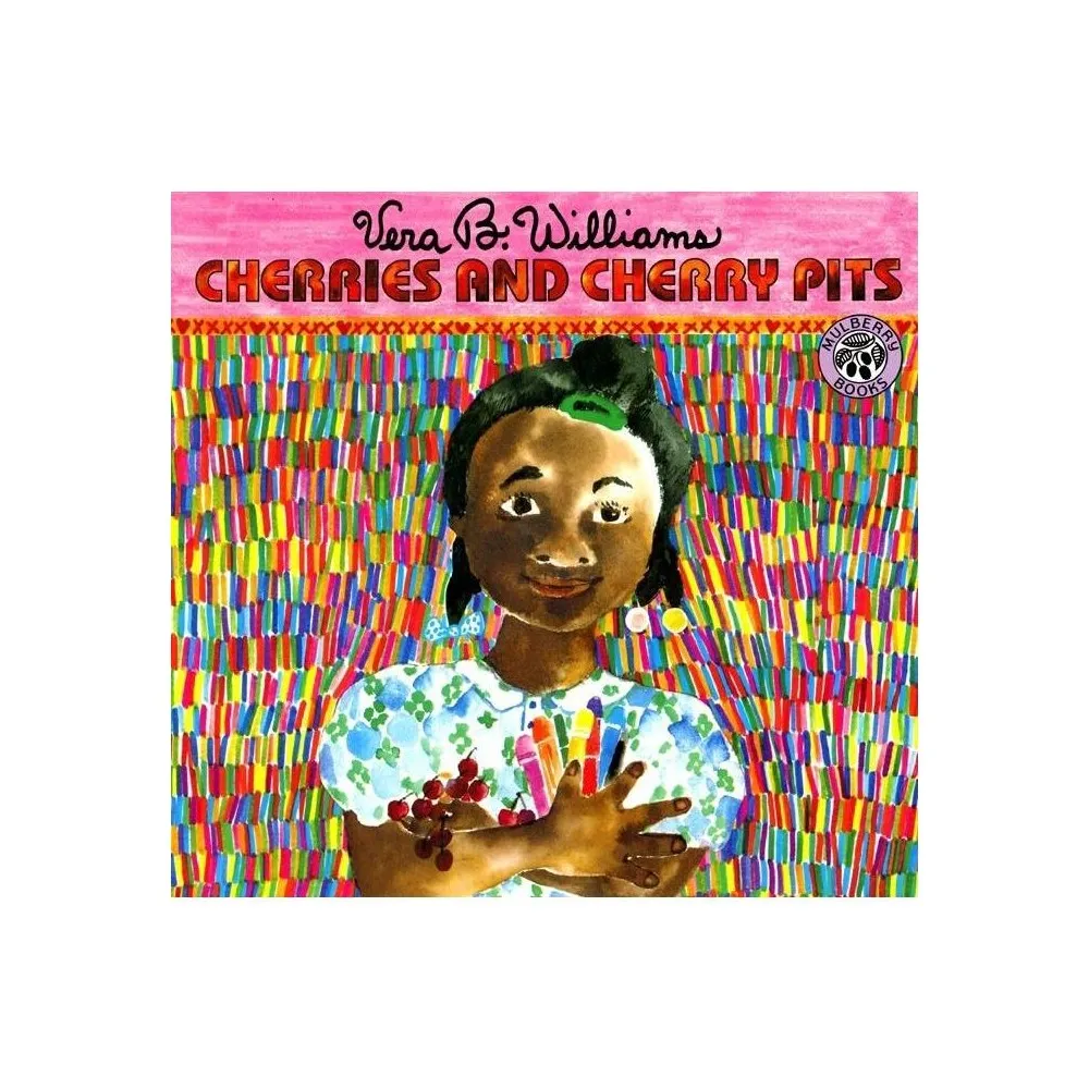 Cherries and Cherry Pits - by Vera B Williams (Paperback)