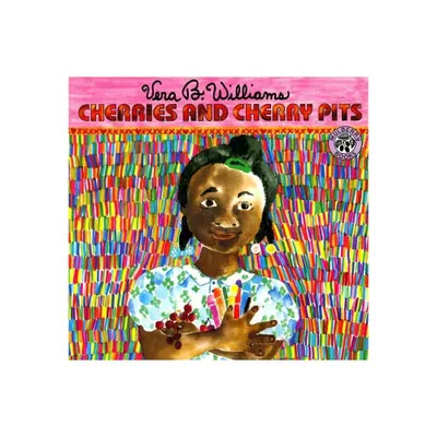 Cherries and Cherry Pits - by Vera B Williams (Paperback)