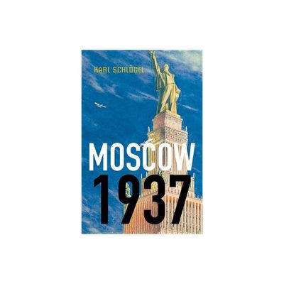 Moscow, 1937 - by Karl Schlgel (Paperback)