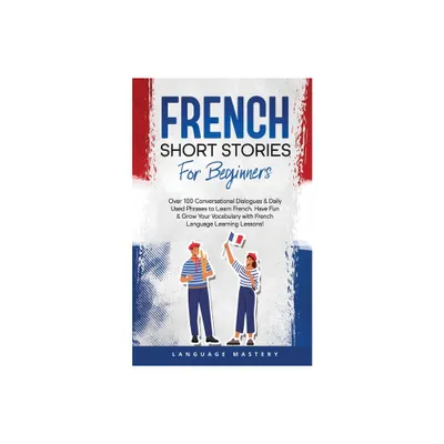 French Short Stories for Beginners - (Learning French) by Language Mastery (Paperback)