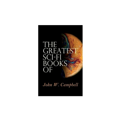 The Greatest Sci-Fi Books of John W. Campbell - by John W Campbell (Paperback)