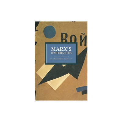 Marxs Temporalities - (Historical Materialism) by Massimiliano Tomba (Paperback)