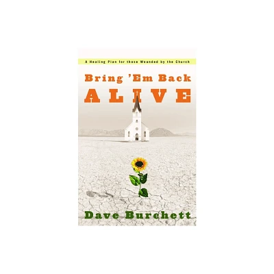 Bring em Back Alive - by Dave Burchett (Paperback)