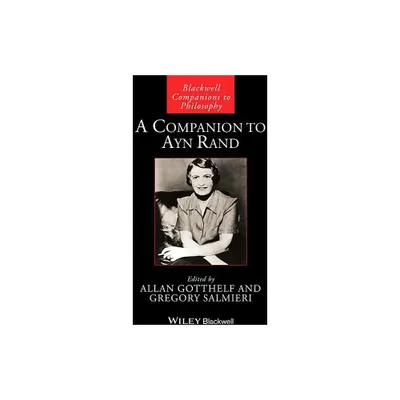 A Companion to Ayn Rand - (Blackwell Companions to Philosophy) by Allan Gotthelf & Gregory Salmieri (Paperback)