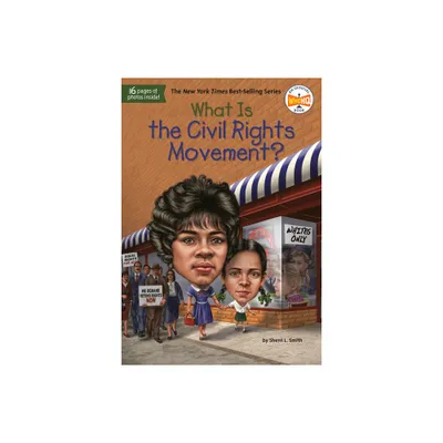 What Is the Civil Rights Movement? - (What Was?) by Sherri L Smith (Paperback)