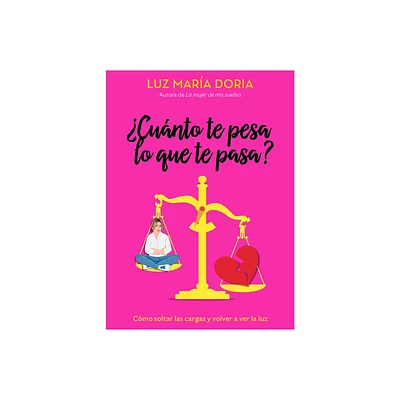 Cunto Te Pesa Lo Que Te Pasa? / How Much Does What Happens Weigh on You? - by Luz Mara Doria (Paperback)