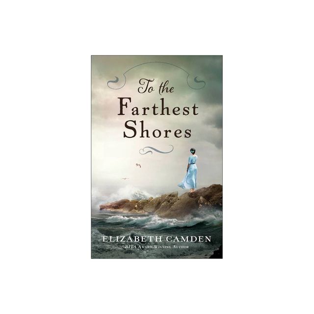 To the Farthest Shores - by Elizabeth Camden (Paperback)