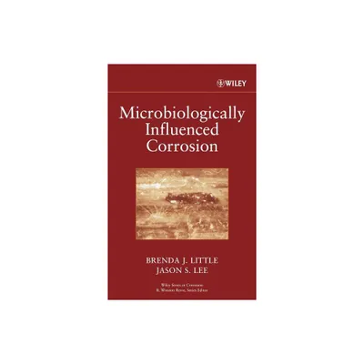 Microbiologically Influenced Corrosion - (Wiley Corrosion) by Brenda J Little & Jason S Lee (Hardcover)