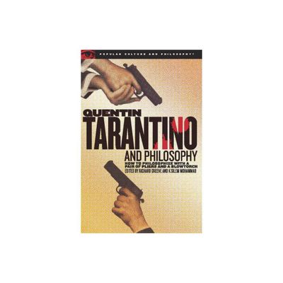 Quentin Tarantino and Philosophy - (Popular Culture and Philosophy) by Richard Greene & K Silem Mohammad (Paperback)