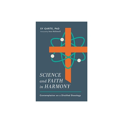 Science and Faith in Harmony - by Sy Garte (Paperback)