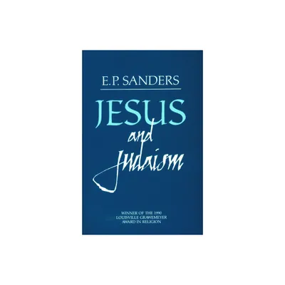 Jesus and Judaism - by E P Sanders (Paperback)