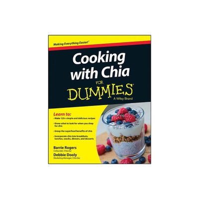 Cooking with Chia For Dummies - by Barrie Rogers & Debbie Dooly (Paperback)