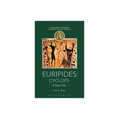 Euripides: Cyclops - (Companions to Greek and Roman Tragedy) by Carl A Shaw (Paperback)