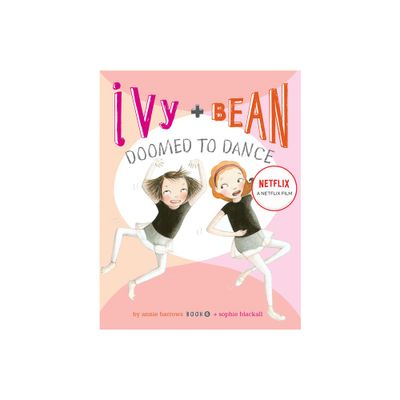 Ivy + Bean Doomed to Dance - (Ivy & Bean) by Annie Barrows (Hardcover)