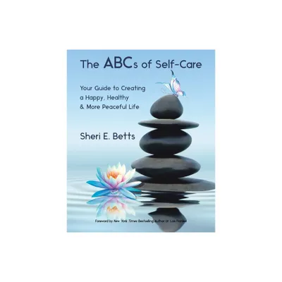 The ABCs of Self-Care - by Sheri E Betts (Paperback)