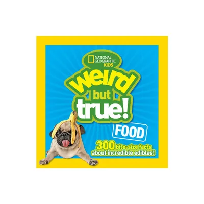 Weird But True! Food - by National Geographic Kids (Paperback)