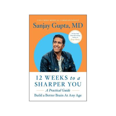 12 Weeks to a Sharper You - by Sanjay Gupta (Paperback)