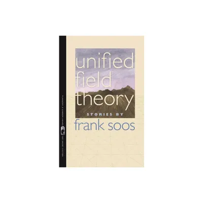 Unified Field Theory - (Flannery OConnor Award for Short Fiction) by Frank Soos (Paperback)