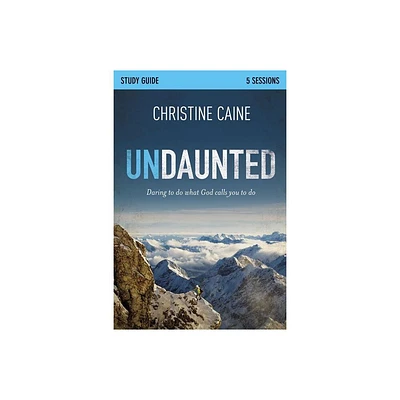 Undaunted Bible Study Guide - by Christine Caine & Sherry Harney (Paperback)