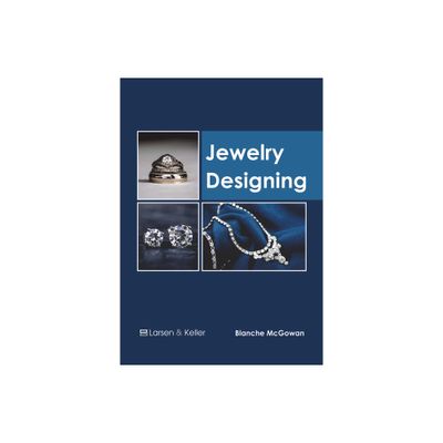 Jewelry Designing - by Blanche McGowan (Hardcover)