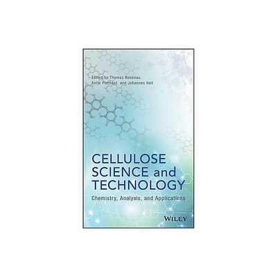 Cellulose Science and Technology - by Thomas Rosenau & Antje Potthast & Johannes Hell (Hardcover)