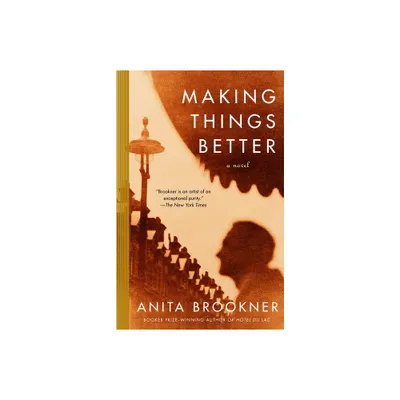 Making Things Better - (Vintage Contemporaries) by Anita Brookner (Paperback)