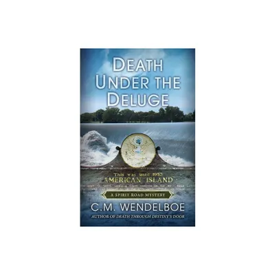 Death Under the Deluge - (Spirit Road Mystery) by C M Wendelboe (Paperback)