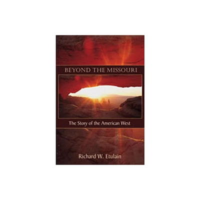 Beyond the Missouri - by Richard W Etulain (Paperback)